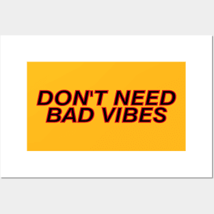 don't need bad vibes Posters and Art